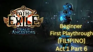 Path of Exile Beginner First Playthrough [FILIPINO] Act1 Part6