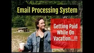 Email Processing System 2018 - Making Money While On Vacation!!