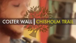 Colter Wall - 'Chisholm Trail' (Woody Guthrie cover) | UNDER THE APPLE TREE