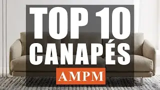 TOP 10 DES CANAPÉS AM.PM