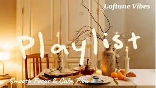 Loftune Vibes☕ | Afternoon Background Jazz &ndash; Smooth Focus & Calm Flow (1Hour Playlist)