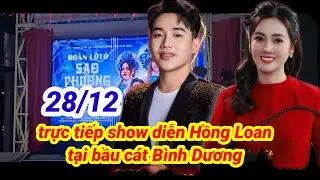 trực tiếp show diễn Hồng Loan tại bầu cát Bình Dương 28/12