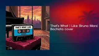 That's What I Like (Bachata cover)