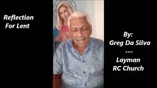 Reflection for Lent - Day 5 - By: Greg Day Silva - Layman RC Church