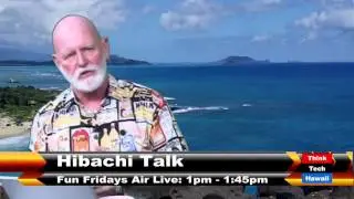 Think Tech Hawaii - Hibachi Tech Talk - Special Guest Randy Martin