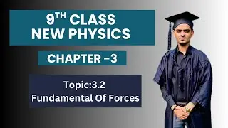 Topic:3.2 Fundamental Of Forces | 9 Class New Physics Book 2025
