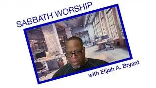 Holy Ghost Celebration Church Sabbath Worship  with District Elder: Elijah A. Bryant II