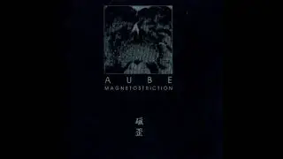 Aube - Magnetostriction (Full Album)