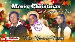Da kha ia u Messiah | Christmas song | NLK music |
