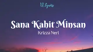Krizza Neri - Sana Kahit Minsan (Lyrics)