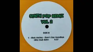 Rick Astley - Don't Say Goodbye (80s Club Edit)