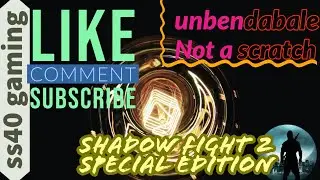 shadow fight2||special edition||not a scratch|| unbendable|| beating needle||ss40 gaming