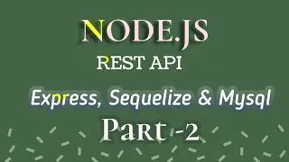 Node js (PART - 2) - Rest API best example with node js mysql, sequelize & express