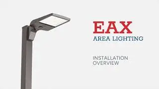 EAX Area Luminaires by Lithonia Lighting&trade;: Installation Overview