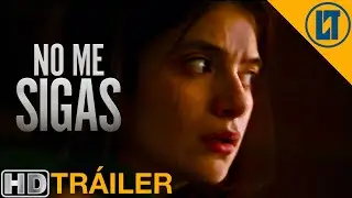 NO ME SIGAS  | Tr&aacute;iler Oficial en ESPA&Ntilde;OL