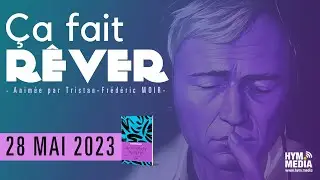 Ça fait rêver : soirée du 28 mai 2023