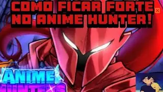 COMO FICAR MAIS FORTE NO ANIME HUNTER⭐