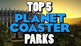 Top 5 Planet Coaster Parks