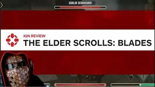 IGN Review: The Elder Scrolls Blades