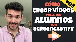 🎬 CÓMO CREAR VÍDEOS PARA TUS ALUMNOS CON SCREENCASTIFY 🤩 (Vídeo 3 del curso)
