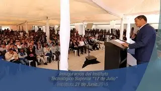 Inauguración del Instituto Tecnológico Superior 17 de Julio 21/06/2016