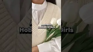 Aesthetic Hobbies for girl🤍