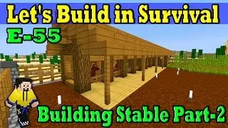 Minecraft Let's Build in Survival E-55 Building Stable Part-2