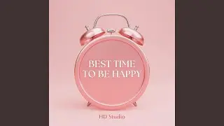 Best Time To Be Happy