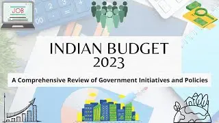 Indian Budget 2023: A Comprehensive Review of Government Initiatives and Policies