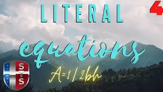 Literal Equations: A = 1/2bh