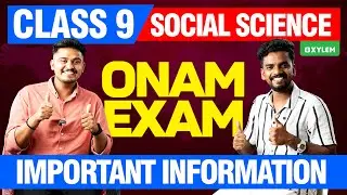 Class 9 Social Science | ONAM EXAM - IMPORTANT INFORMATION ! | Xylem Class9