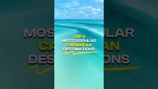 Top 5 Most Popular Caribbean Destinations