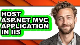 How to Host Asp.net Mvc Application in Iis - Step by Step