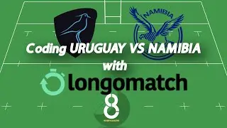 Just Coding URUGUAY Vs NAMIBIA with @longomatch