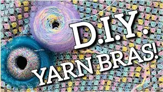 YARN BRAS: Make Your Own for Cheap!  (Save Money, Reduce Stress - for Knitters & Crocheters!)