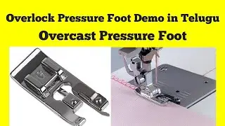 How To Use Overlock Pressure Foot || Overcast Pressure Foot || Demo in Telugu || Crazy Ideas