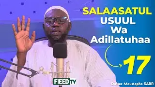 Cours 17: Salaasatul Usuul wa Adillatuhaa | Les trois principes et leurs preuves | O. Moustapha SARR