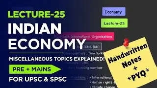 Indian Economy Lecture 25 | Miscellaneous Topics Explained!! | With *PYQ & Practice Questions*