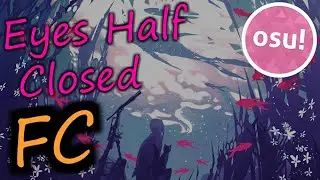 【osu!】Crywolf - Eyes Half Closed [Remap] NOMod FC! (185pp if ranked)