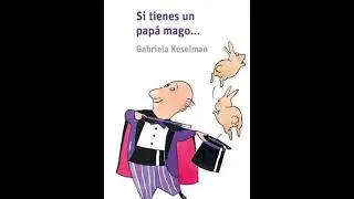 Resumen del libro Si tienes un pap&aacute; mago (Gabriela Keselman)