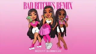 BreezyLYN - Bad Bitches (Remix feat. Lola Brooke & Kali) [Official Visualizer]