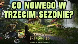 Last Epoch - Beneath Ancient Skies - Co nas czeka w trzecim sezonie?