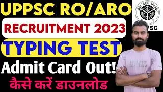 UPPSC RO / ARO Recruitment 2023 Typing Test Admit Card Released | RO / ARO Typing Admit Card Out