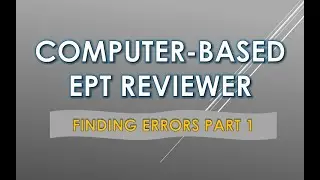 EPT REVIEWER 2021 |FINDING ERRORS PART 1