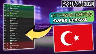 I Created An Ottoman Empire Super League In Football Manager 2024!