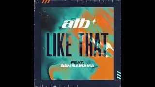 ATB - Like That (feat. Ben Samama) (Extended Mix)