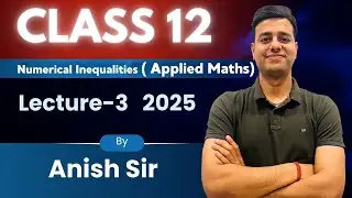 🔢 **Numerical Inequalities &ndash; Class 12 Applied Maths | Part 3** @mathsbyanishsir