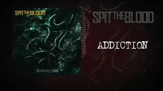 Spit The Blood - Addiction ( Official Audio )