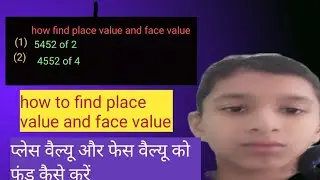 How to find place value and face value in this video