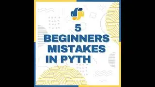 5 Beginners Mistakes in Python.